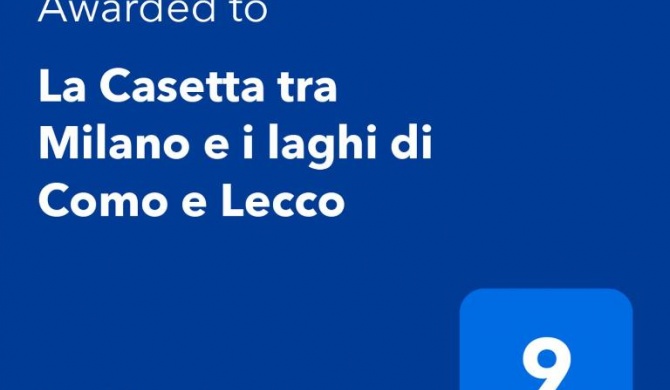 "La Casetta" tra Milano e i laghi di Como e Lecco